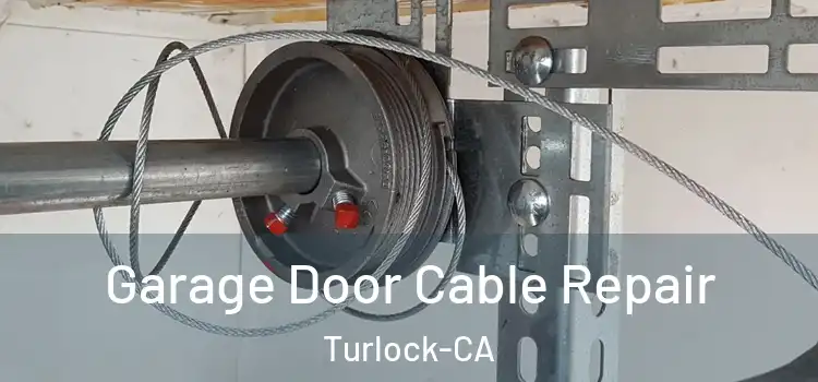  Garage Door Cable Repair Turlock-CA