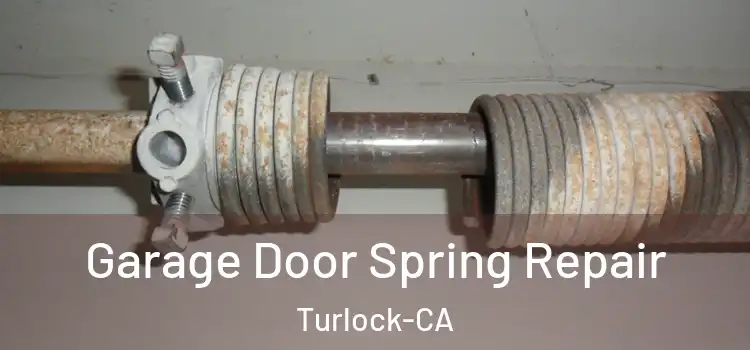  Garage Door Spring Repair Turlock-CA