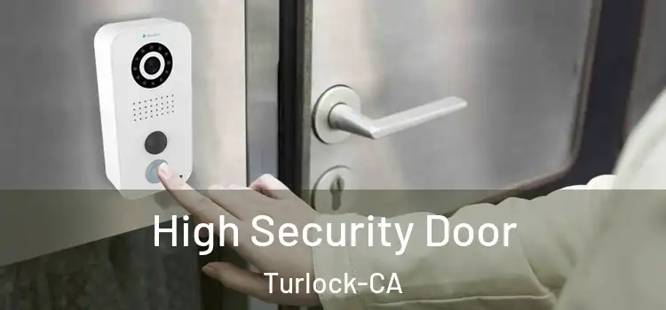  High Security Door Turlock-CA