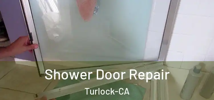  Shower Door Repair Turlock-CA